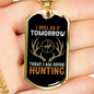 Going Hunting Today Necklace Stainless Steel or 18k Gold Dog Tag 24" Chain-Express Your Love Gifts