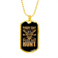 Good Day To Hunt Necklace Stainless Steel or 18k Gold Dog Tag 24" Chain-Express Your Love Gifts