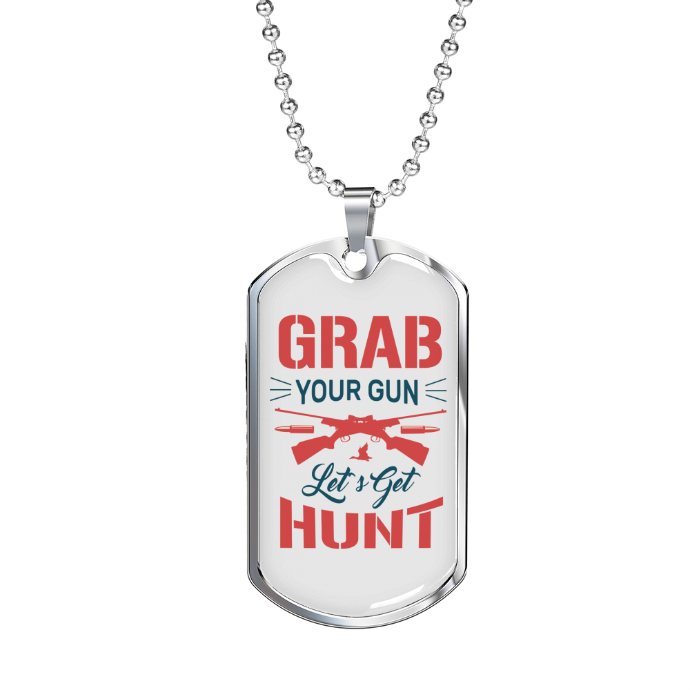 Grab Your Gun Lets Get Hunt Hunting Necklace Stainless Steel or 18k Gold Dog Tag 24"-Express Your Love Gifts
