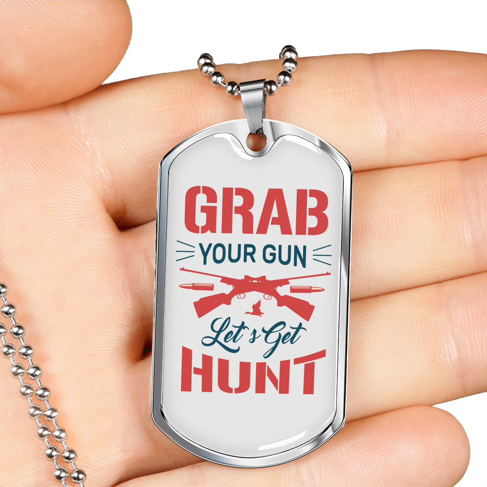 Grab Your Gun Lets Get Hunt Hunting Necklace Stainless Steel or 18k Gold Dog Tag 24"-Express Your Love Gifts