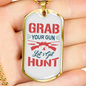 Grab Your Gun Lets Get Hunt Hunting Necklace Stainless Steel or 18k Gold Dog Tag 24"-Express Your Love Gifts