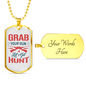 Grab Your Gun Lets Get Hunt Hunting Necklace Stainless Steel or 18k Gold Dog Tag 24"-Express Your Love Gifts