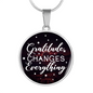 Gratitude Changes Everything Necklace Circle Pendant Stainless Steel or 18k Gold 18-22-Express Your Love Gifts