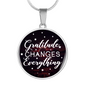 Gratitude Changes Everything Necklace Circle Pendant Stainless Steel or 18k Gold 18-22-Express Your Love Gifts