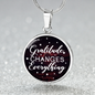Gratitude Changes Everything Necklace Circle Pendant Stainless Steel or 18k Gold 18-22-Express Your Love Gifts