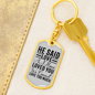 He Said Love Keychain Stainless Steel or 18k Gold Dog Tag Keyring-Express Your Love Gifts