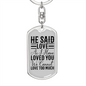 He Said Love Keychain Stainless Steel or 18k Gold Dog Tag Keyring-Express Your Love Gifts