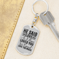 He Said Love Keychain Stainless Steel or 18k Gold Dog Tag Keyring-Express Your Love Gifts