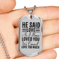 He Said Love Necklace Stainless Steel or 18k Gold Dog Tag 24" Chain-Express Your Love Gifts