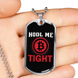 HODL Me Tight Crypto Necklace Stainless Steel or 18k Gold Dog Tag 24" Chain-Express Your Love Gifts