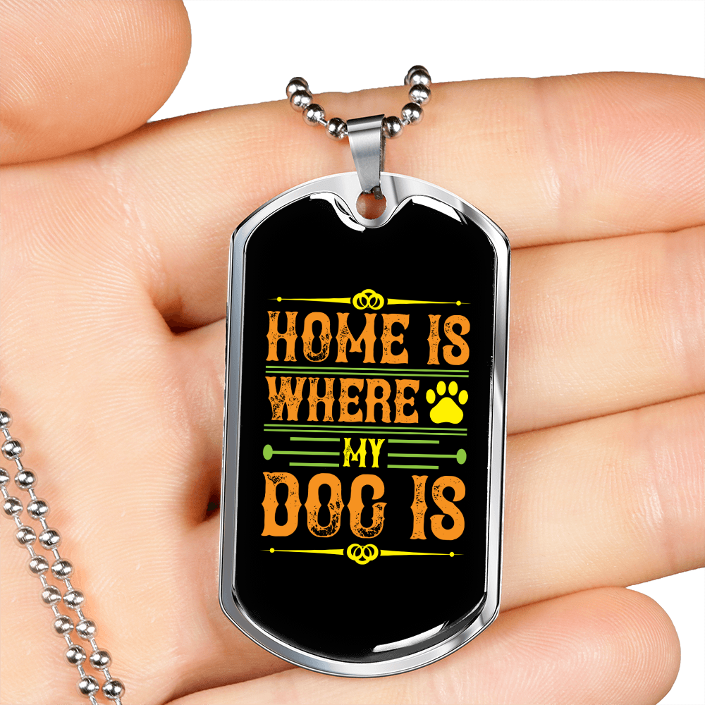 Home is Where My Dog Is Plain Necklace Stainless Steel or 18k Gold Dog Tag 24" Chain-Express Your Love Gifts