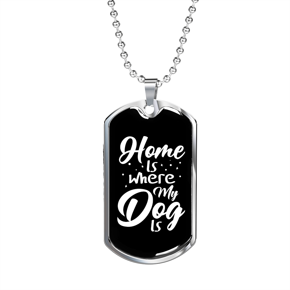 Home Is Where My Dog Is Plain White Necklace Stainless Steel or 18k Gold Dog Tag 24" Chain-Express Your Love Gifts