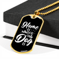 Home Is Where My Dog Is Plain White Necklace Stainless Steel or 18k Gold Dog Tag 24" Chain-Express Your Love Gifts