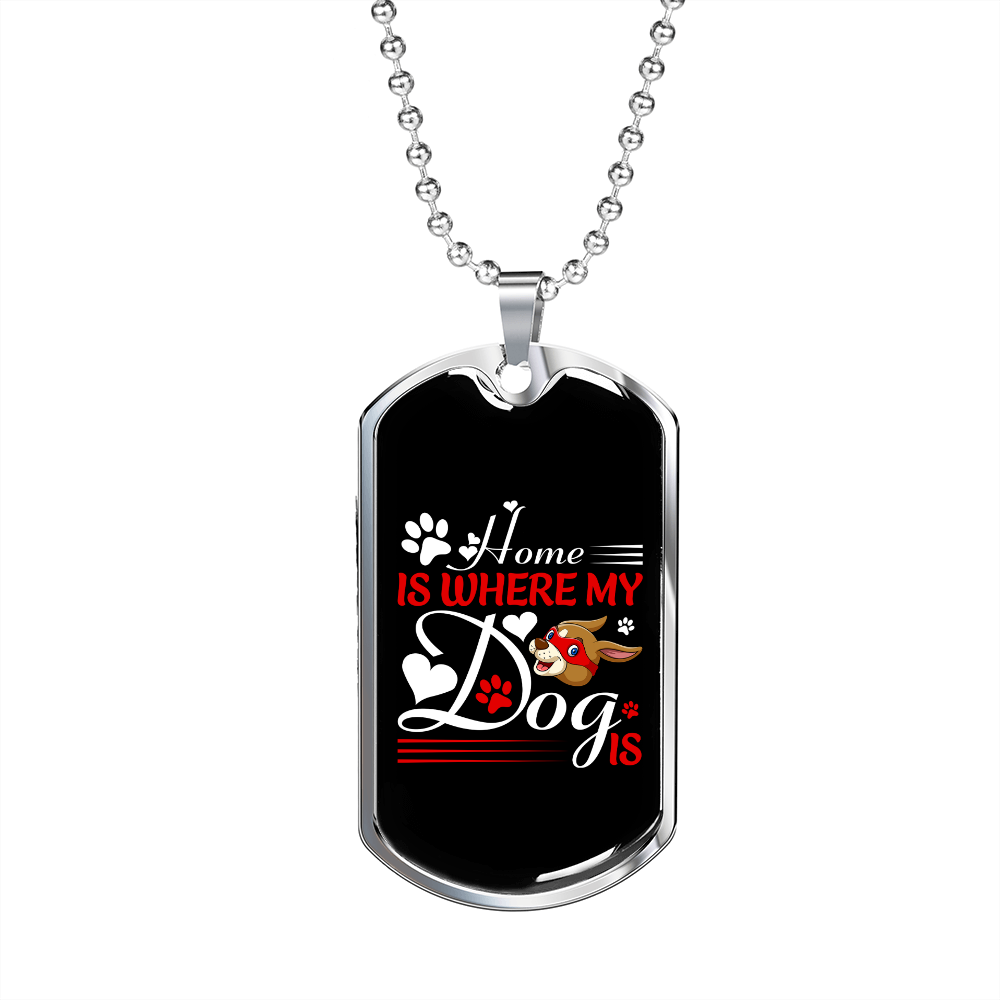 Home Is Where My Dog Is Red Necklace Stainless Steel or 18k Gold Dog Tag 24" Chain-Express Your Love Gifts
