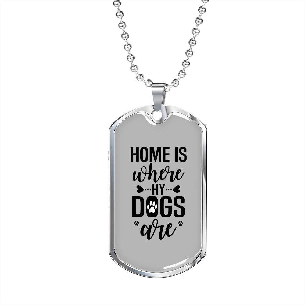 Home is Where My Dogs Are Plain Necklace Stainless Steel or 18k Gold Dog Tag 24" Chain-Express Your Love Gifts