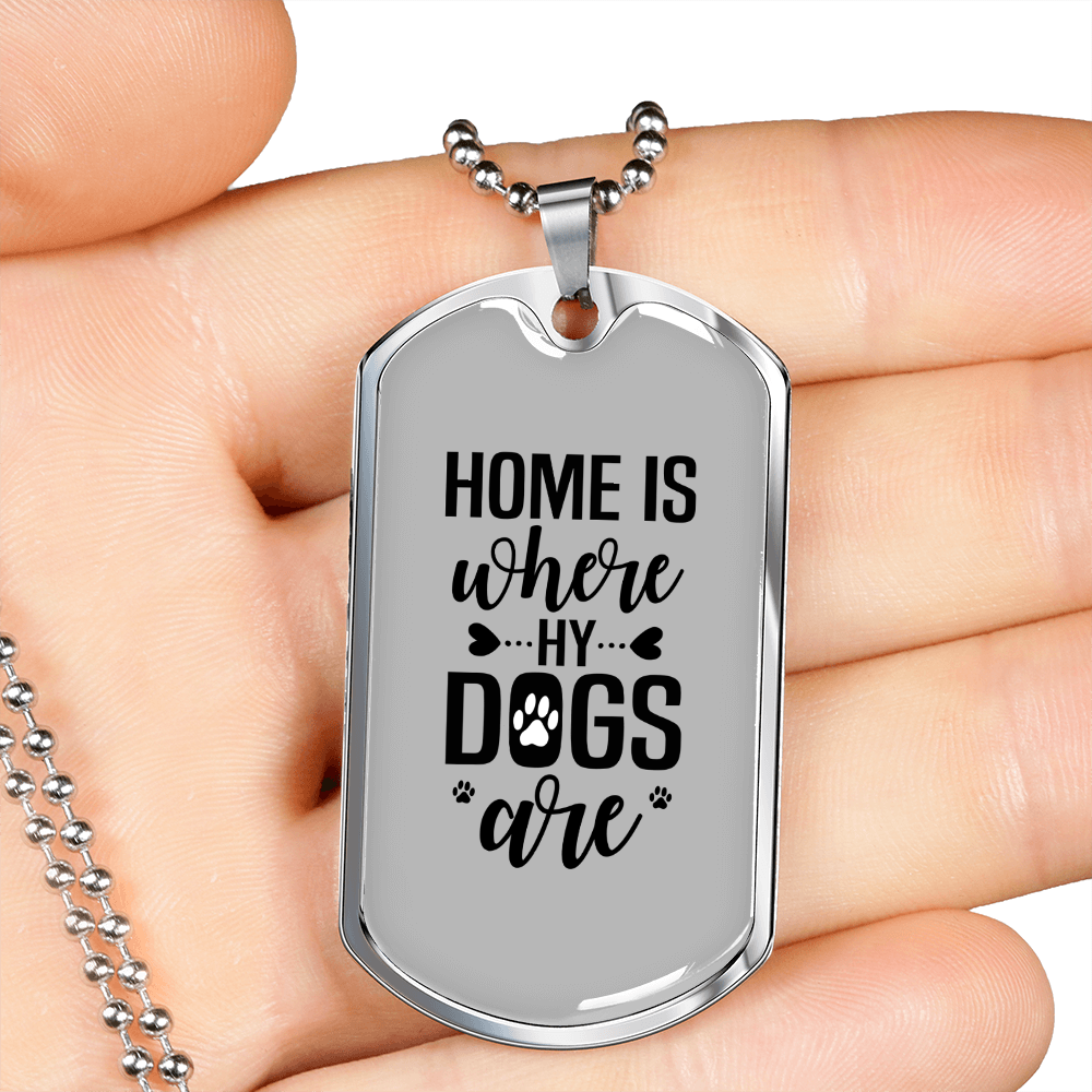 Home is Where My Dogs Are Plain Necklace Stainless Steel or 18k Gold Dog Tag 24" Chain-Express Your Love Gifts