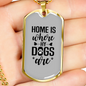 Home is Where My Dogs Are Plain Necklace Stainless Steel or 18k Gold Dog Tag 24" Chain-Express Your Love Gifts