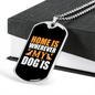 Home Is Wherever My Dog Is Necklace Stainless Steel or 18k Gold Dog Tag 24" Chain-Express Your Love Gifts