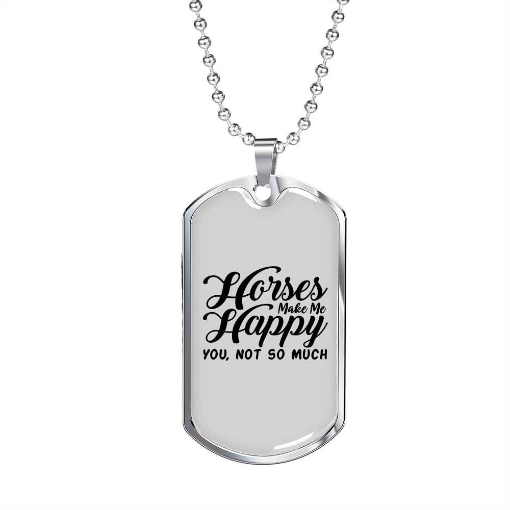 Horses Make Me Happy You White Necklace Stainless Steel or 18k Gold Dog Tag 24" Chain-Express Your Love Gifts