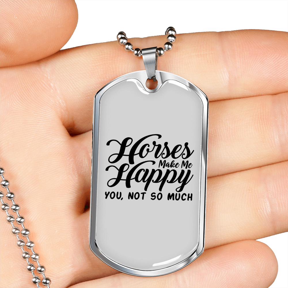 Horses Make Me Happy You White Necklace Stainless Steel or 18k Gold Dog Tag 24" Chain-Express Your Love Gifts