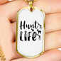 Hunt Is Life Necklace Stainless Steel or 18k Gold Dog Tag 24" Chain-Express Your Love Gifts