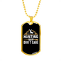 Hunting Hair Don'T CAre Necklace Stainless Steel or 18k Gold Dog Tag 24" Chain-Express Your Love Gifts