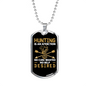 Hunting Is An Addiction No Help Desired Necklace Stainless Steel or 18k Gold Dog Tag 24" Chain-Express Your Love Gifts
