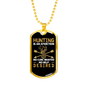 Hunting Is An Addiction No Help Desired Necklace Stainless Steel or 18k Gold Dog Tag 24" Chain-Express Your Love Gifts