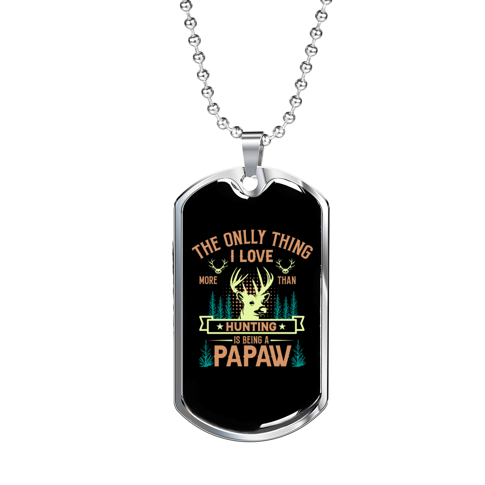 Hunting Is Being A Papaw Necklace Stainless Steel or 18k Gold Dog Tag 24" Chain-Express Your Love Gifts