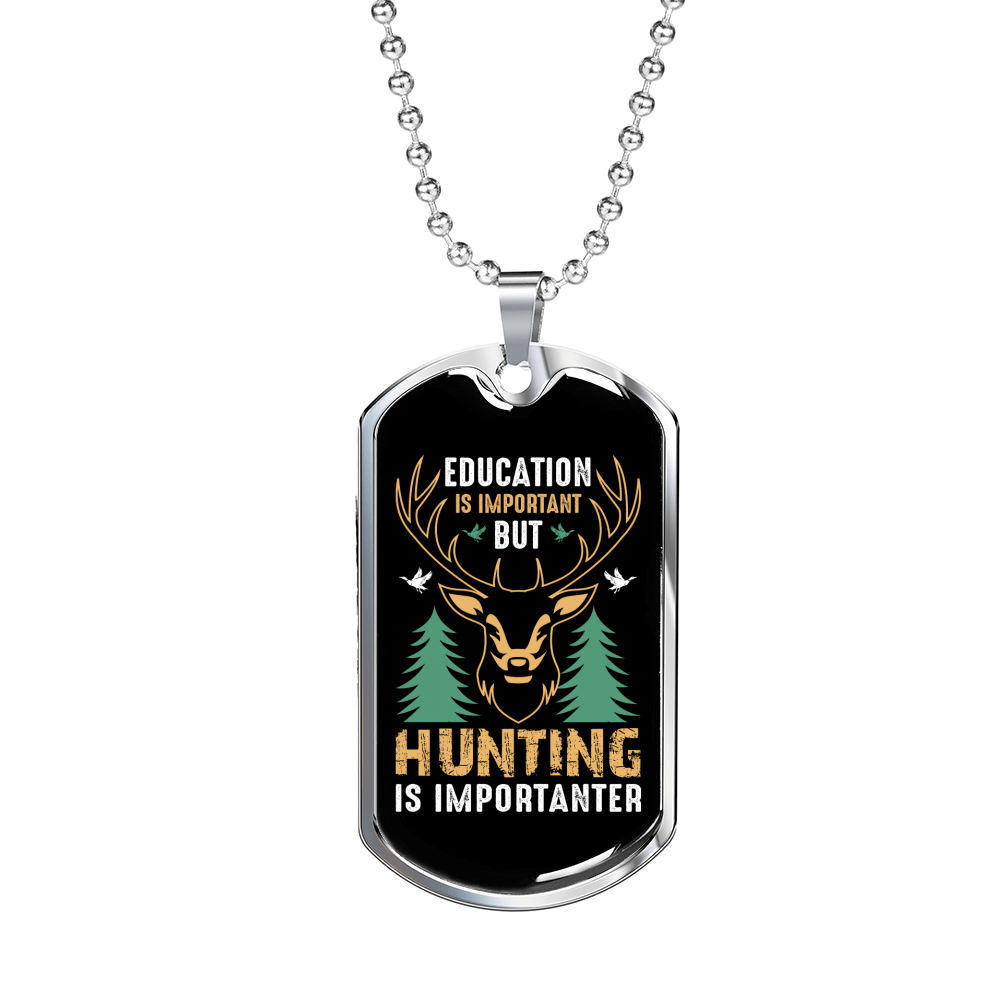 Hunting Is Importanter Necklace Stainless Steel or 18k Gold Dog Tag 24" Chain-Express Your Love Gifts