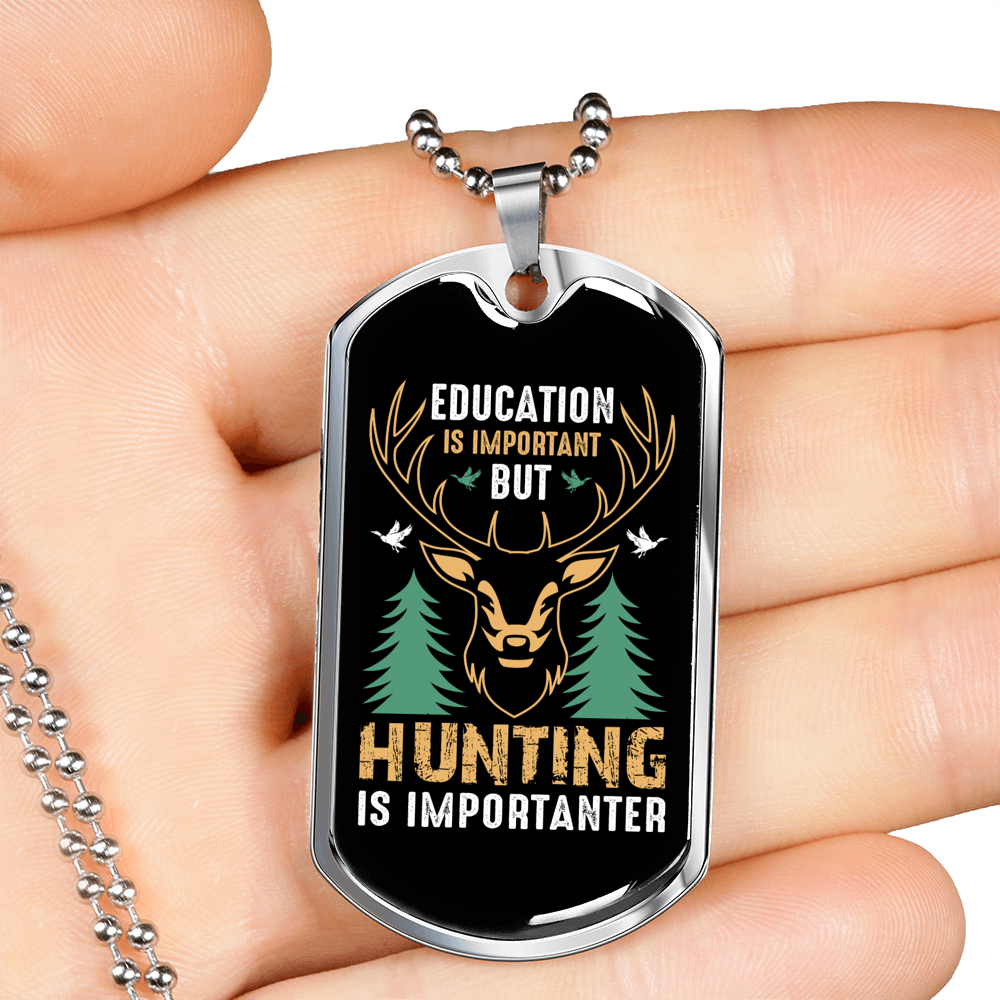 Hunting Is Importanter Necklace Stainless Steel or 18k Gold Dog Tag 24" Chain-Express Your Love Gifts