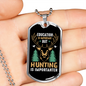 Hunting Is Importanter Necklace Stainless Steel or 18k Gold Dog Tag 24" Chain-Express Your Love Gifts