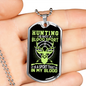 Hunting Is In My Blood Necklace Stainless Steel or 18k Gold Dog Tag 24" Chain-Express Your Love Gifts