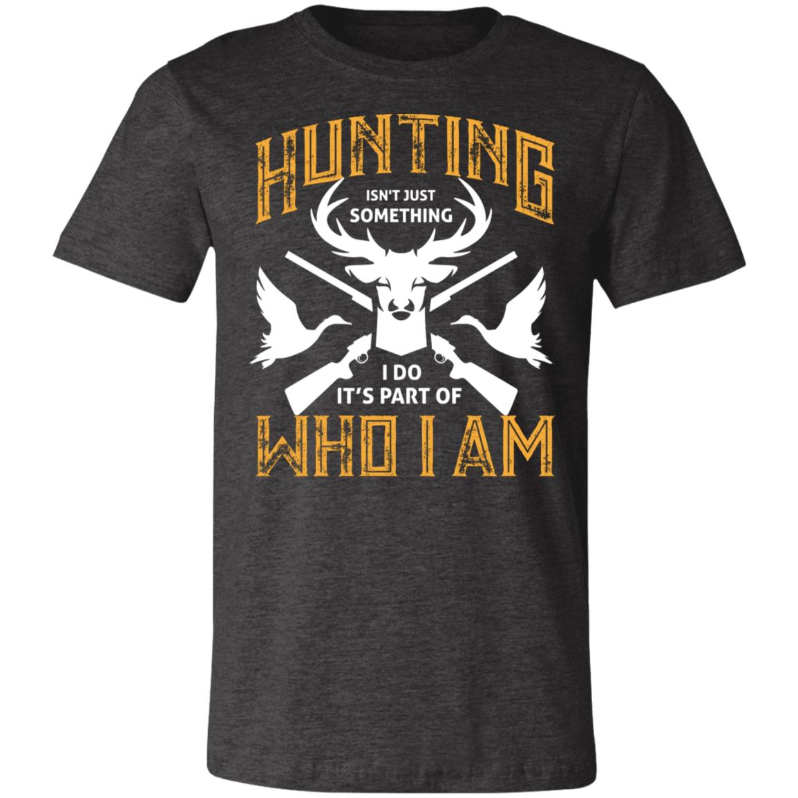 Hunting is Who I Am Hunter Gift T-Shirt-Express Your Love Gifts