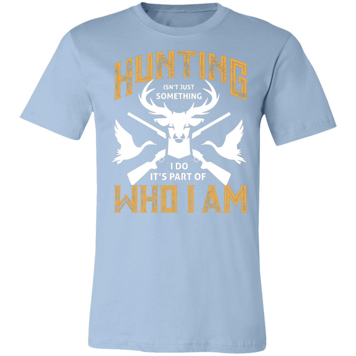 Hunting is Who I Am Hunter Gift T-Shirt-Express Your Love Gifts