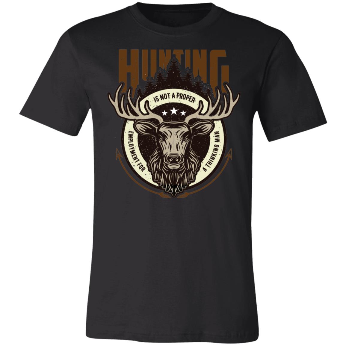 Hunting Not a Proper Employment Hunter Gift T-Shirt-Express Your Love Gifts