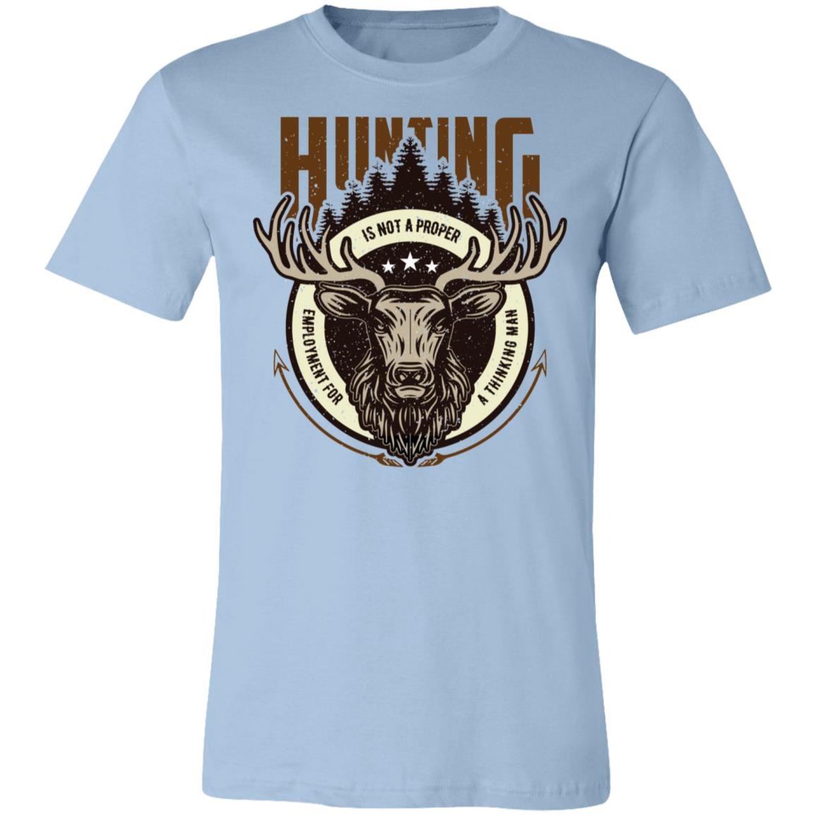 Hunting Not a Proper Employment Hunter Gift T-Shirt-Express Your Love Gifts