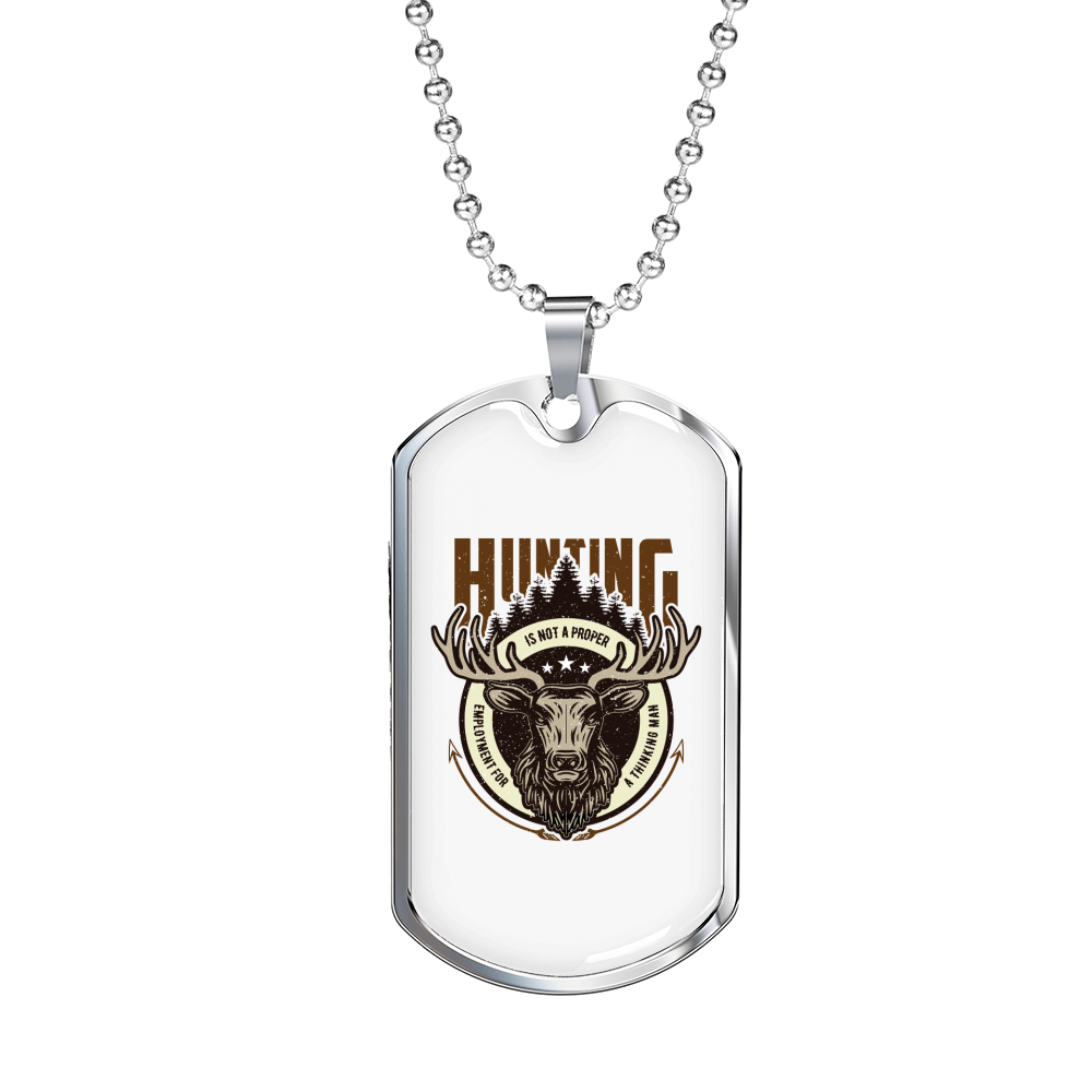 Hunting Not A Proper Employment Necklace Stainless Steel or 18k Gold Dog Tag 24" Chain-Express Your Love Gifts