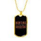 Hunting The Real Adventure Necklace Stainless Steel or 18k Gold Dog Tag 24" Chain-Express Your Love Gifts