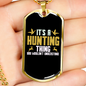 Hunting Thing You Don'T Understand Necklace Stainless Steel or 18k Gold Dog Tag 24" Chain-Express Your Love Gifts
