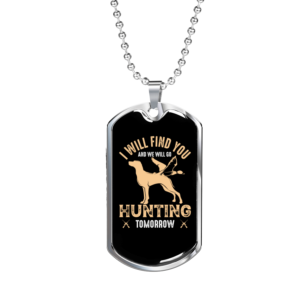 Hunting Will Find You Necklace Stainless Steel or 18k Gold Dog Tag 24" Chain-Express Your Love Gifts