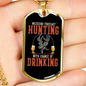 Hunting With A Chnace Of Drinking Necklace Stainless Steel or 18k Gold Dog Tag 24" Chain-Express Your Love Gifts