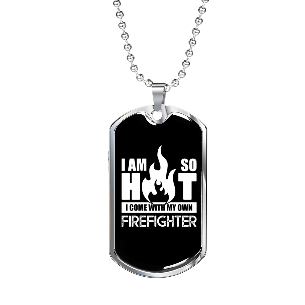 I Am So Hot Firefighter Gift Stainless Steel or 18k Gold Dog Tag 24" Chain-Express Your Love Gifts