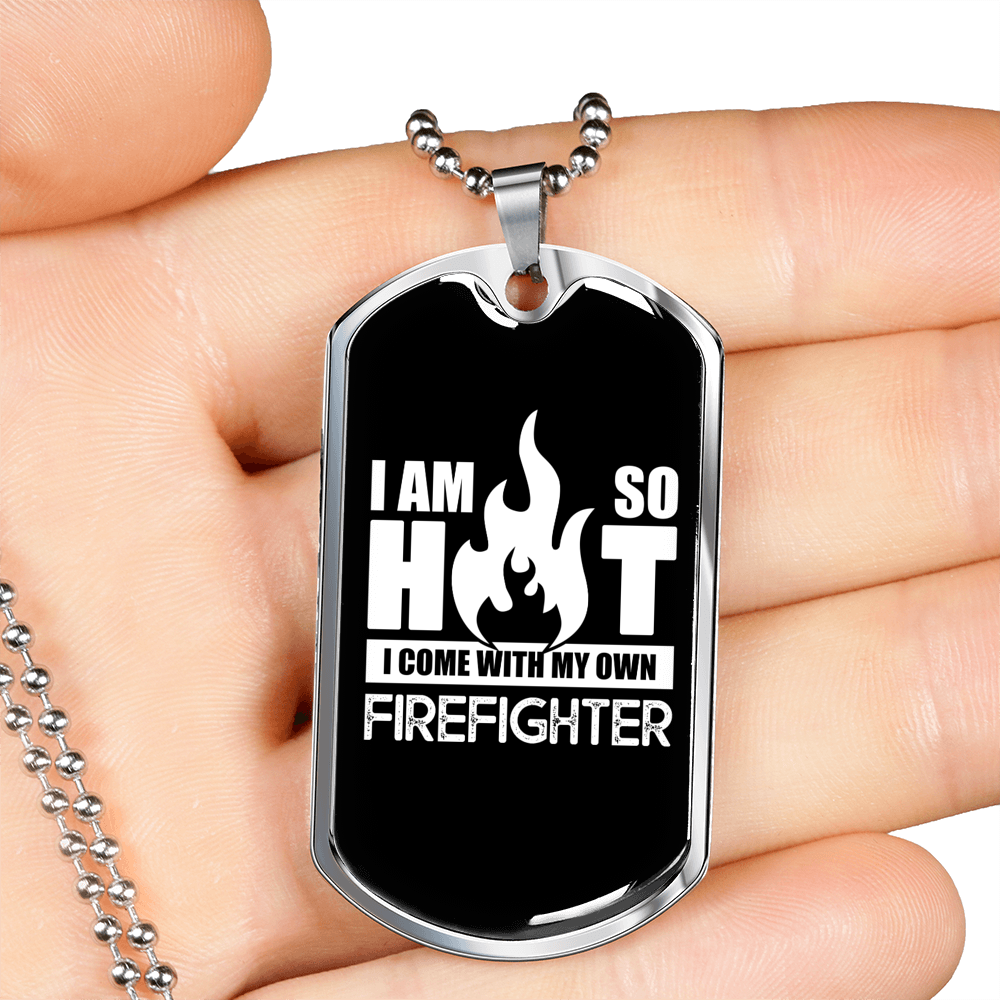 I Am So Hot Firefighter Gift Stainless Steel or 18k Gold Dog Tag 24" Chain-Express Your Love Gifts