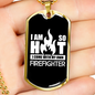 I Am So Hot Firefighter Gift Stainless Steel or 18k Gold Dog Tag 24" Chain-Express Your Love Gifts
