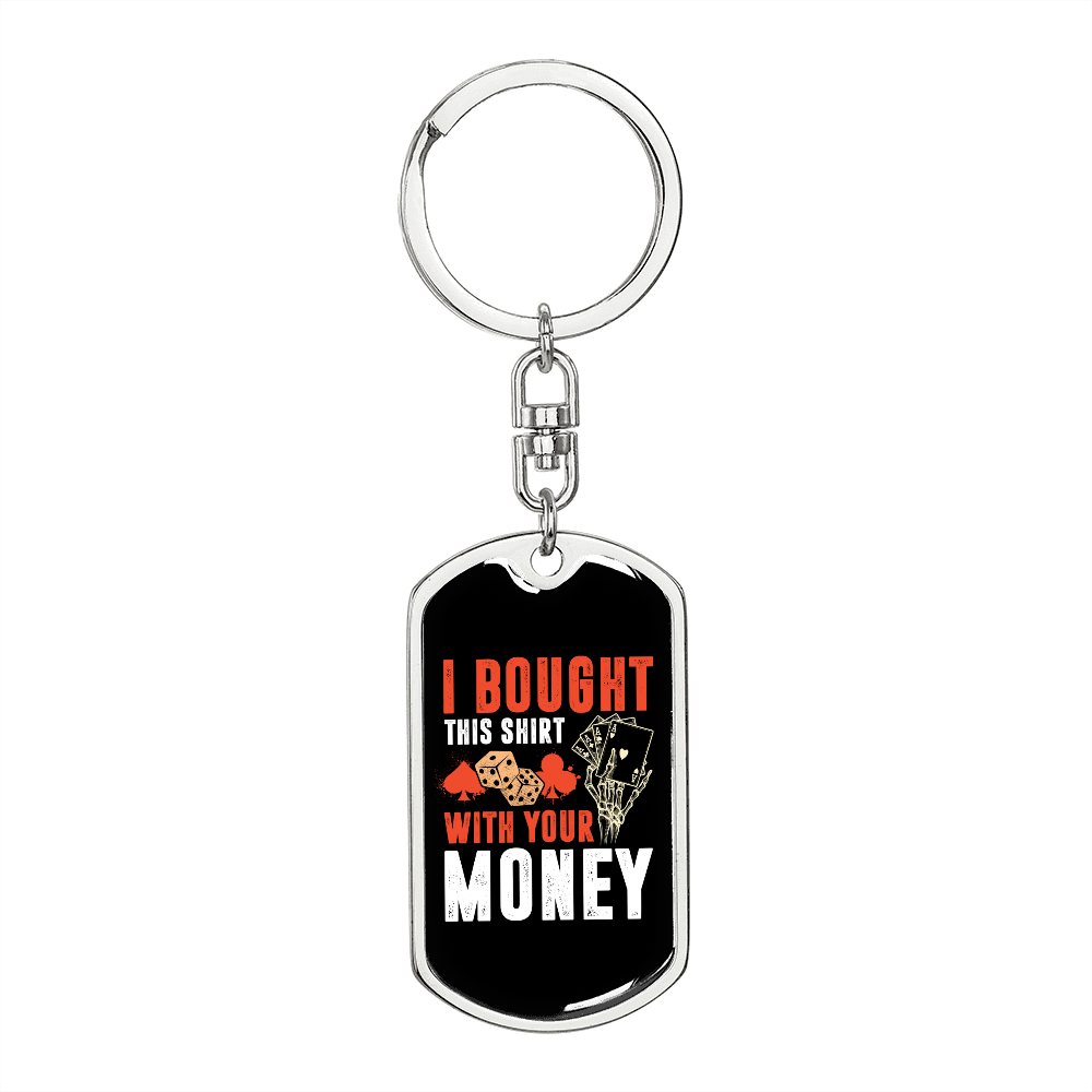 I Bought This Gambler Keychain Stainless Steel or 18k Gold Dog Tag Keyring-Express Your Love Gifts