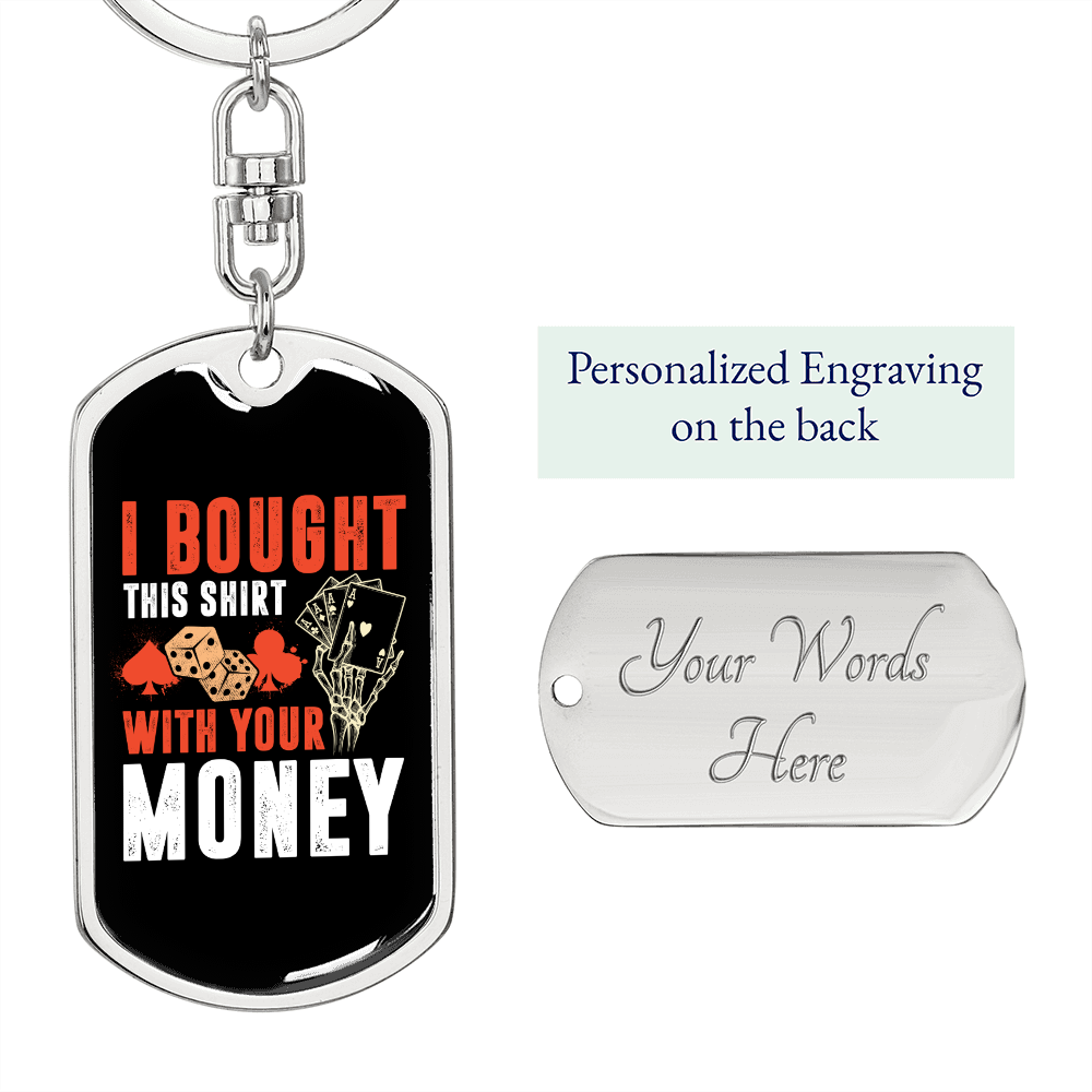 I Bought This Gambler Keychain Stainless Steel or 18k Gold Dog Tag Keyring-Express Your Love Gifts