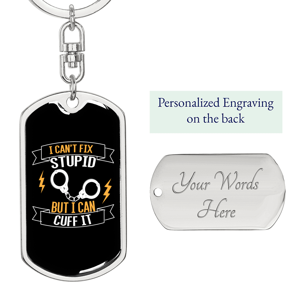 I Can'T Fix Stupid But I Can Cuff It Keychain Stainless Steel or 18k Gold Dog Tag Keyring-Express Your Love Gifts