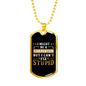 I Can'T Fix Stupid Woodworker Dog Tag Stainless Steel or 18k Gold W 24"-Express Your Love Gifts