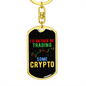 I'd Rather Be Trading Some Crypto Crypto Keychain Stainless Steel or 18k Gold Dog Tag Keyring-Express Your Love Gifts
